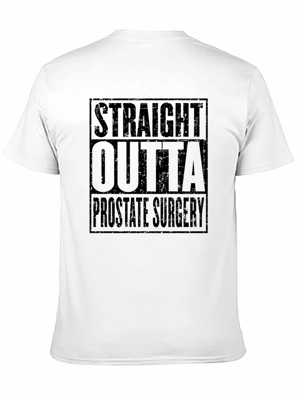 Straight Outta Prostate Surgery Black T-Shirt Funny Recovery Gift