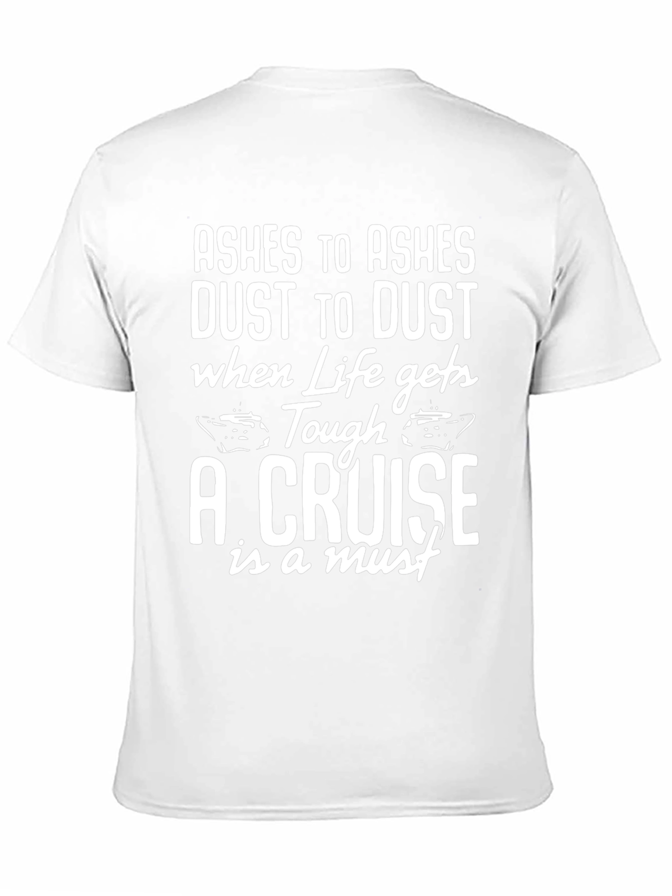 Cruise T-Shirt - Ashes to Ashes Cruise Vacation Tee