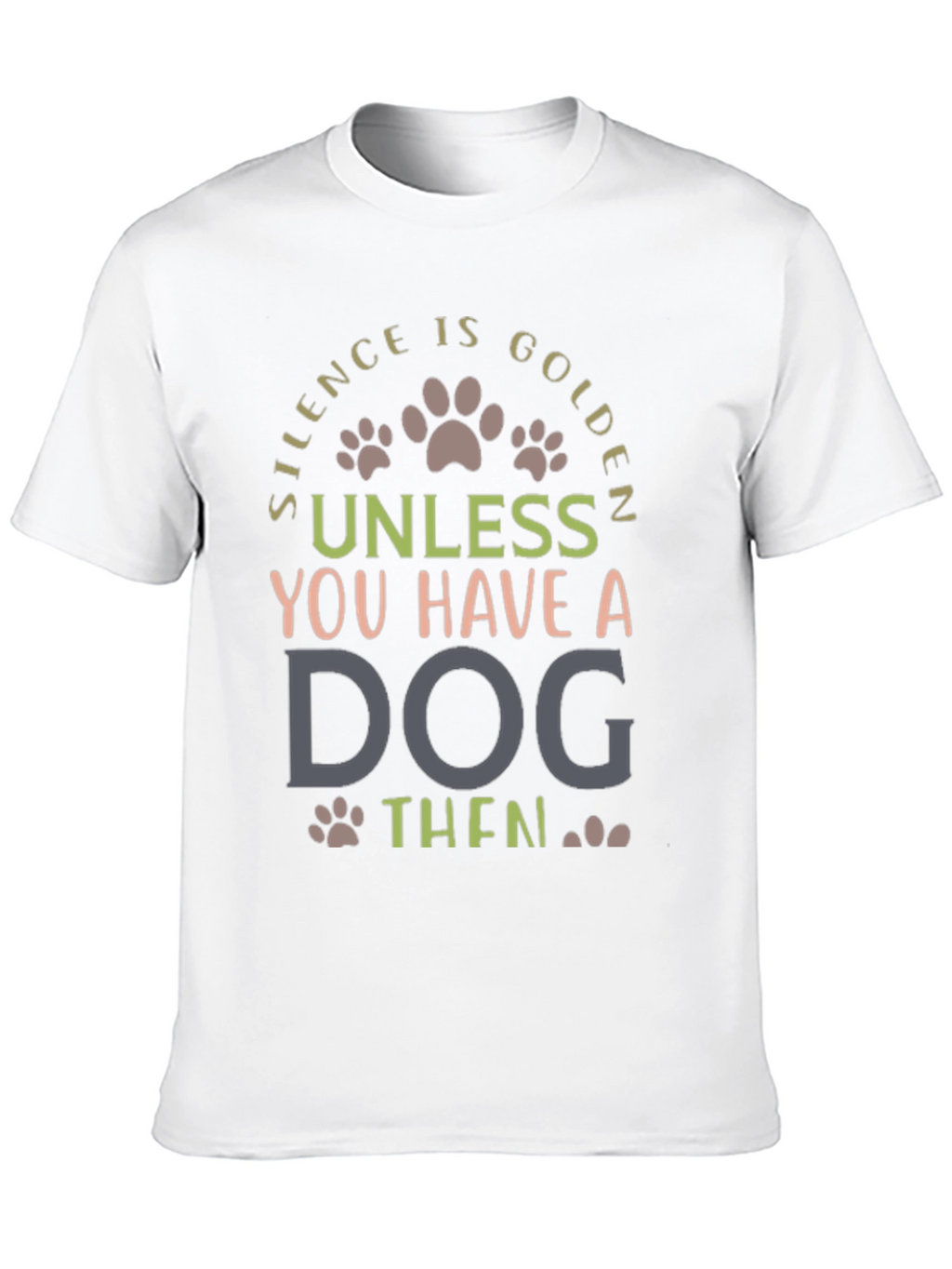 Silence is Golden Dog Lover Tee