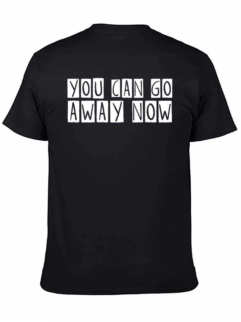 You Can Go Away Now Graphic Tee