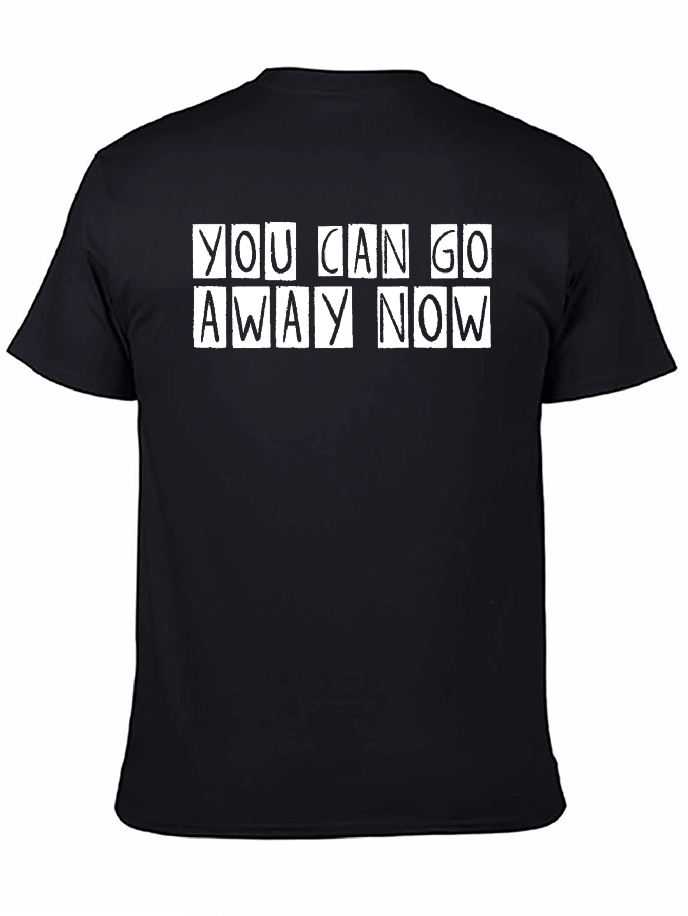 You Can Go Away Now Graphic Tee
