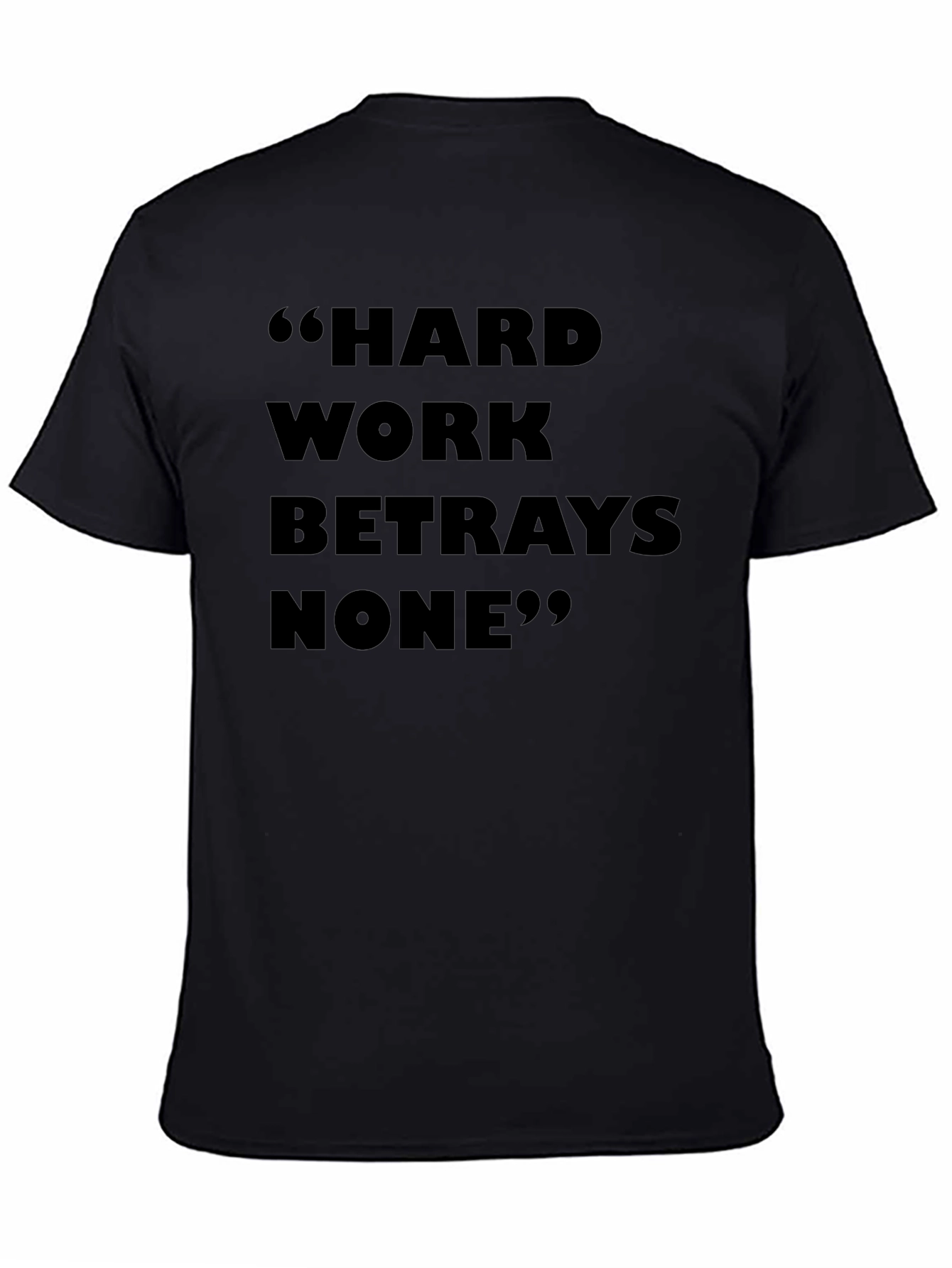 Hard Work Betrays None T-Shirt