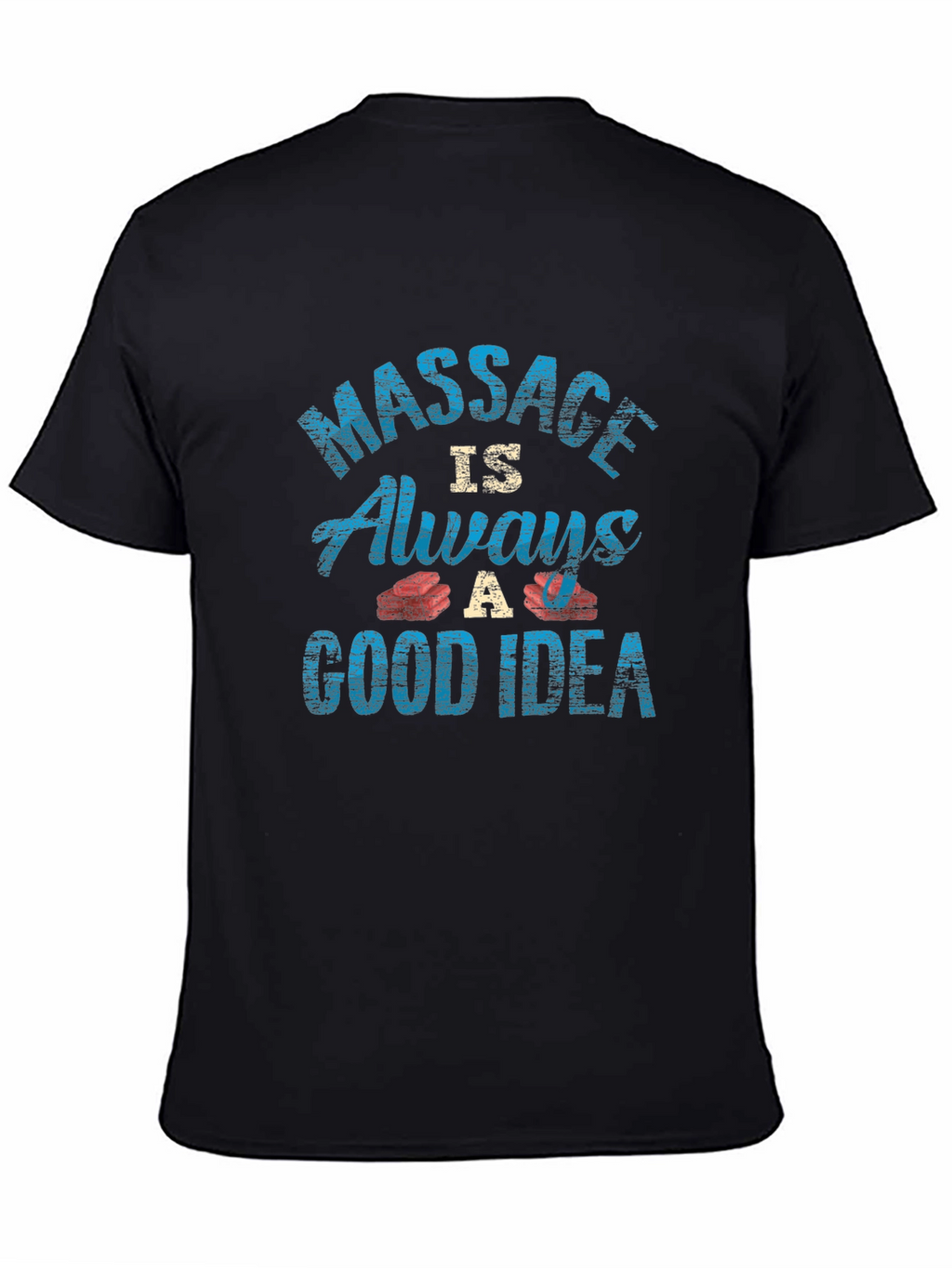 Massage Always A Good Idea Graphic Tee