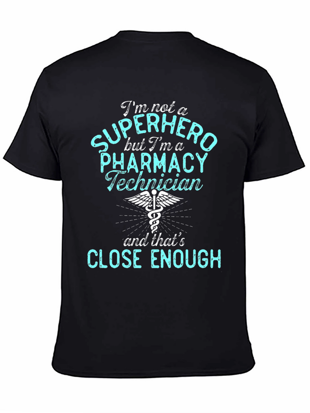 Pharmacy Technician T-Shirt - Super Hero Enough!
