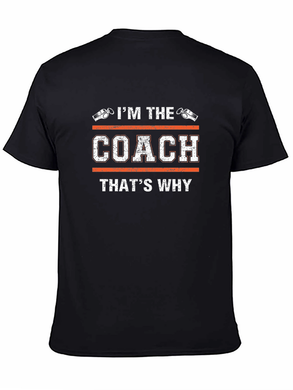 Im The Coach Thats Why T-Shirt