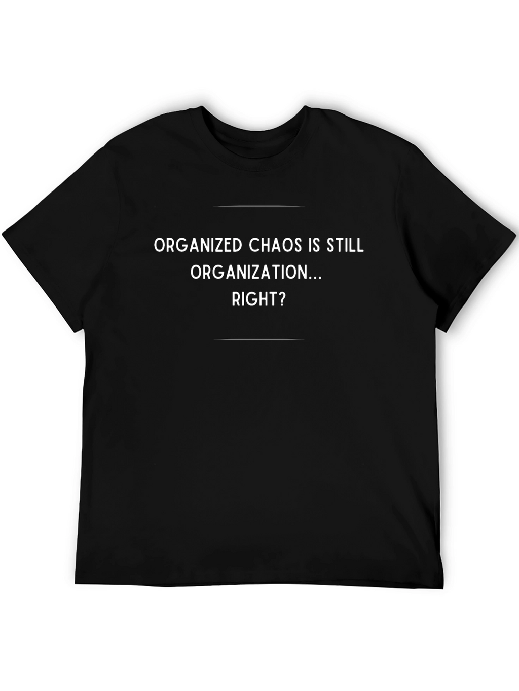 Organized Chaos T-Shirt Funny Sarcastic Tee