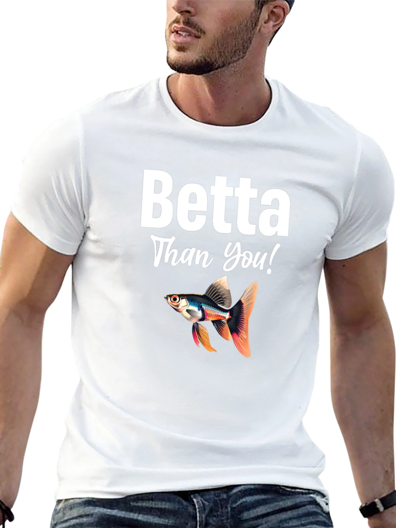 Betta Than You! Novelty T-Shirt