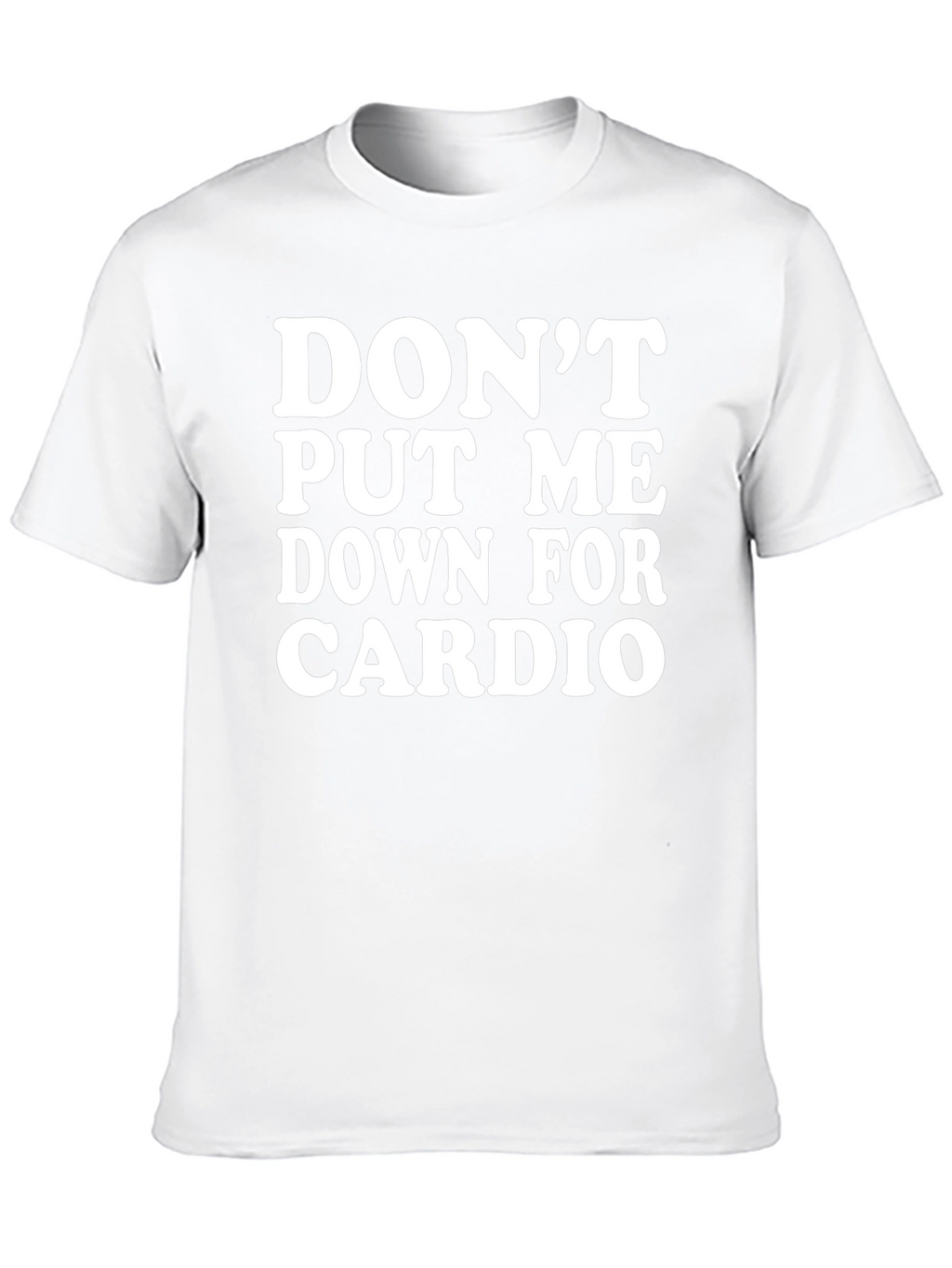 Dont Put Me Down For Cardio Black T-Shirt
