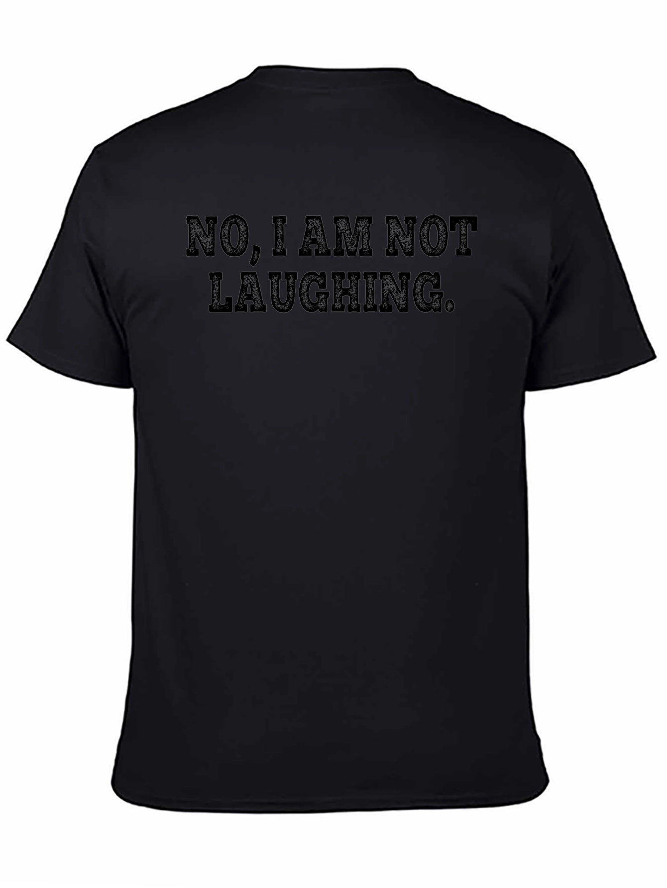 Funny Sarcastic T-Shirt - No I Am Not Laughing.