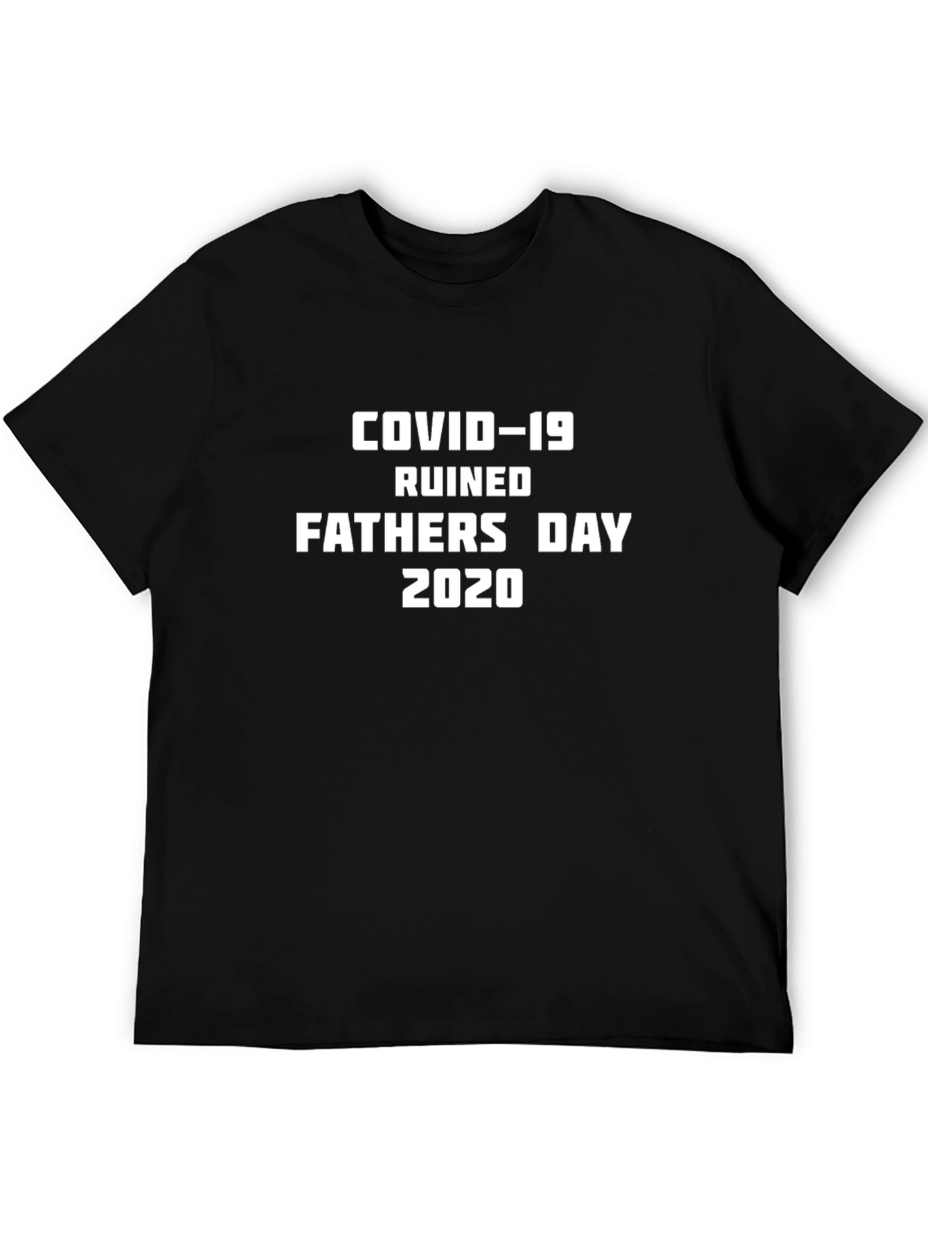COVID-19 Ruined Fathers Day 2020 Novelty Tee