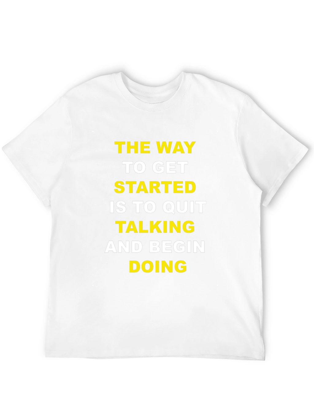 Motivational T-Shirt: Quit Talking & Begin Doing