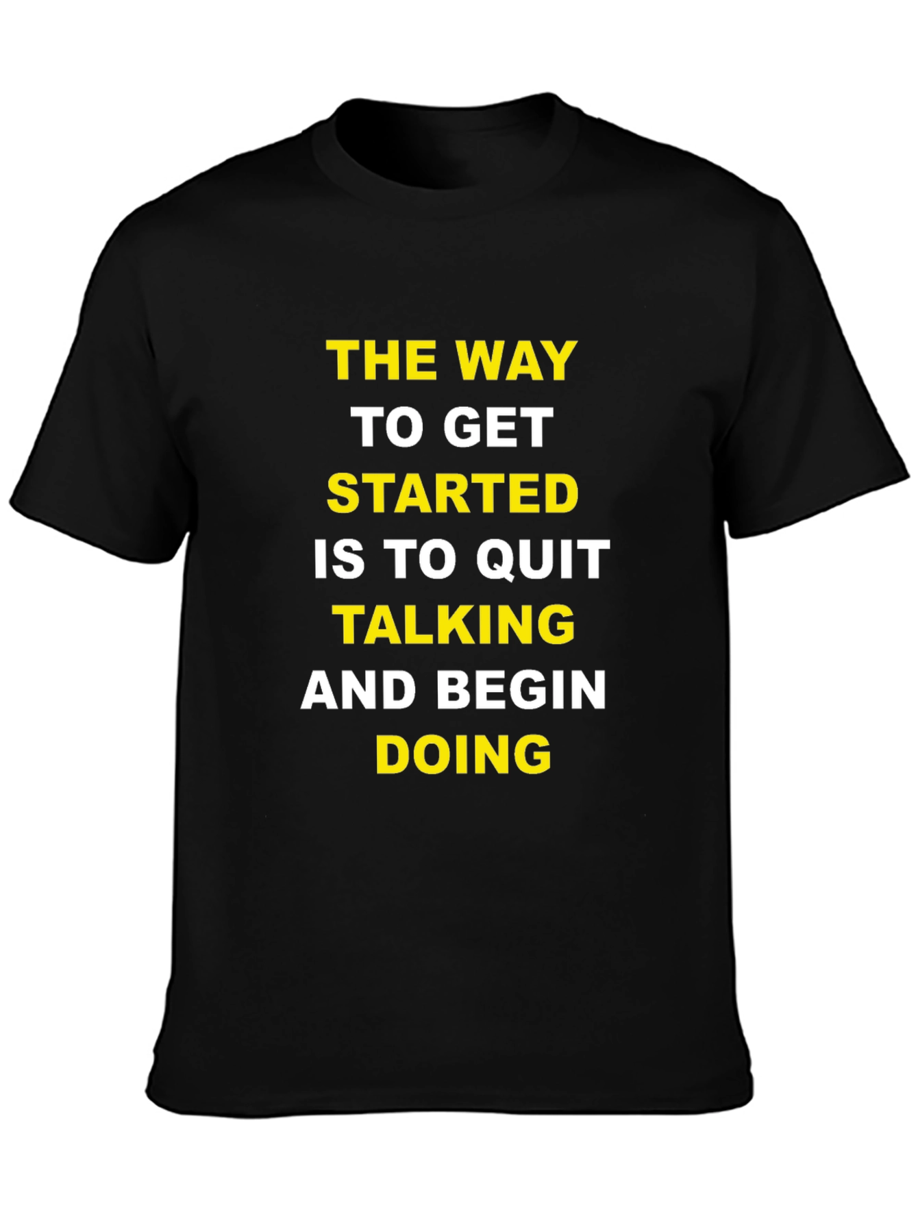 Motivational T-Shirt: Quit Talking & Begin Doing