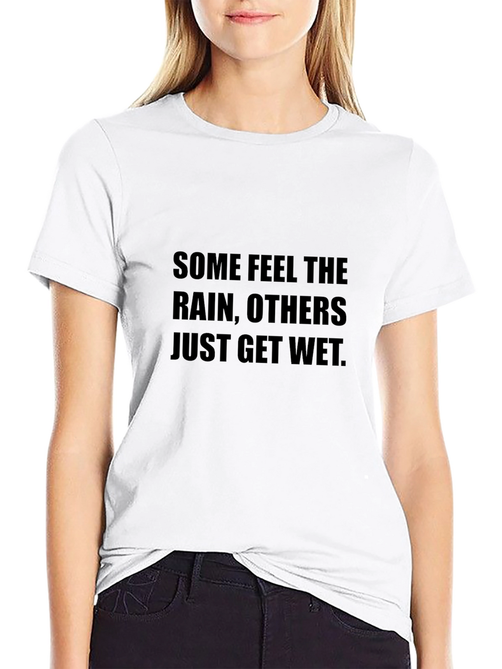 Inspirational T-Shirt - Some Feel the Rain