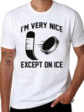 Im Very Nice Except On Ice Hockey T-Shirt