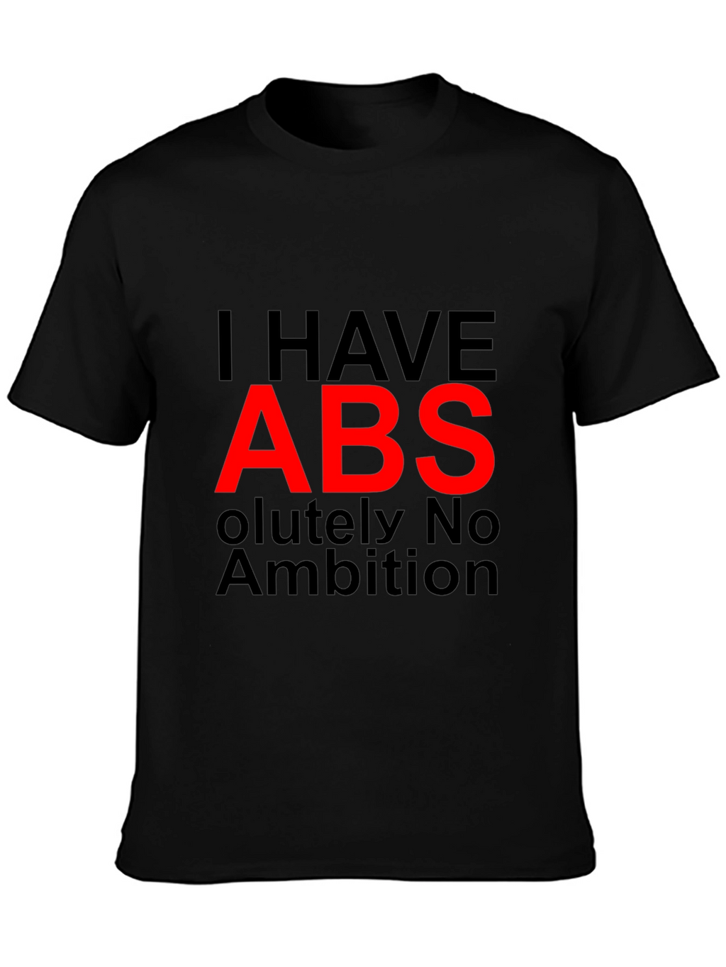 I HAVE ABS Funny Graphic T-Shirt