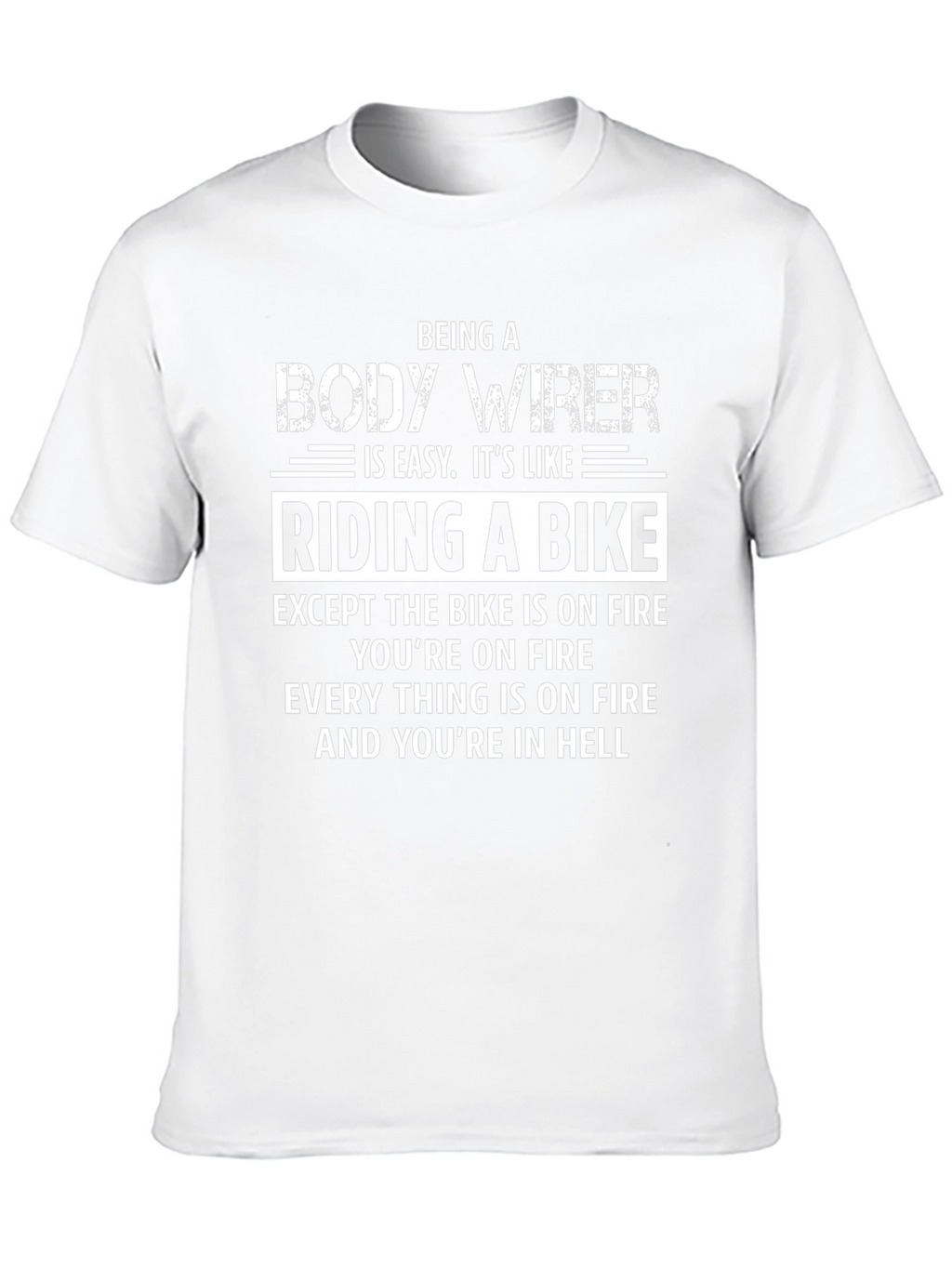 Body Wirer Hell Bike T-Shirt - Funny Job Tee