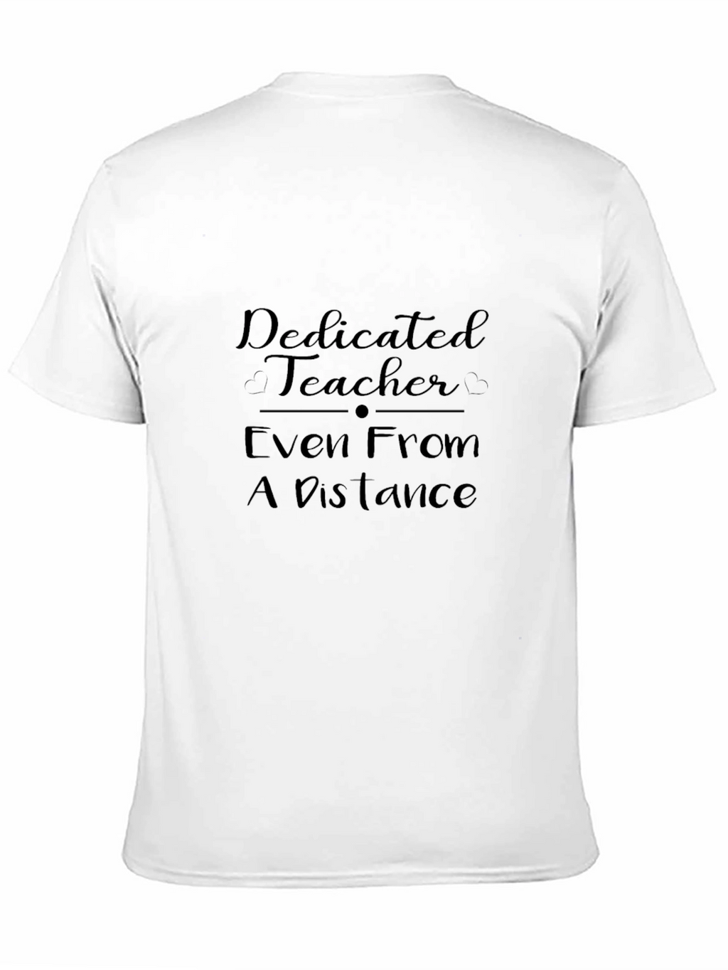Dedicated Teacher T-Shirt: Even From a Distance