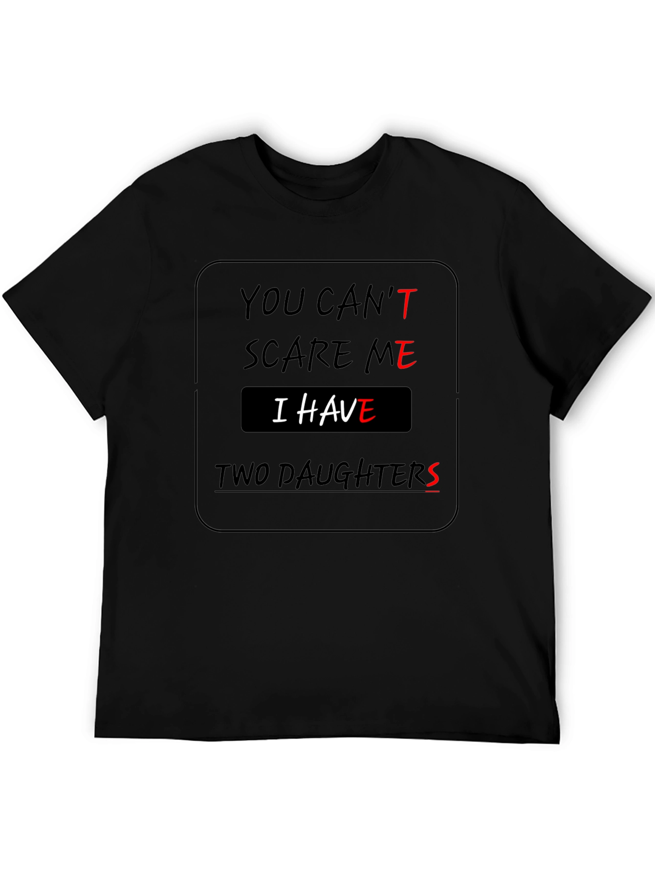 You Cant Scare Me Two Daughters T-Shirt
