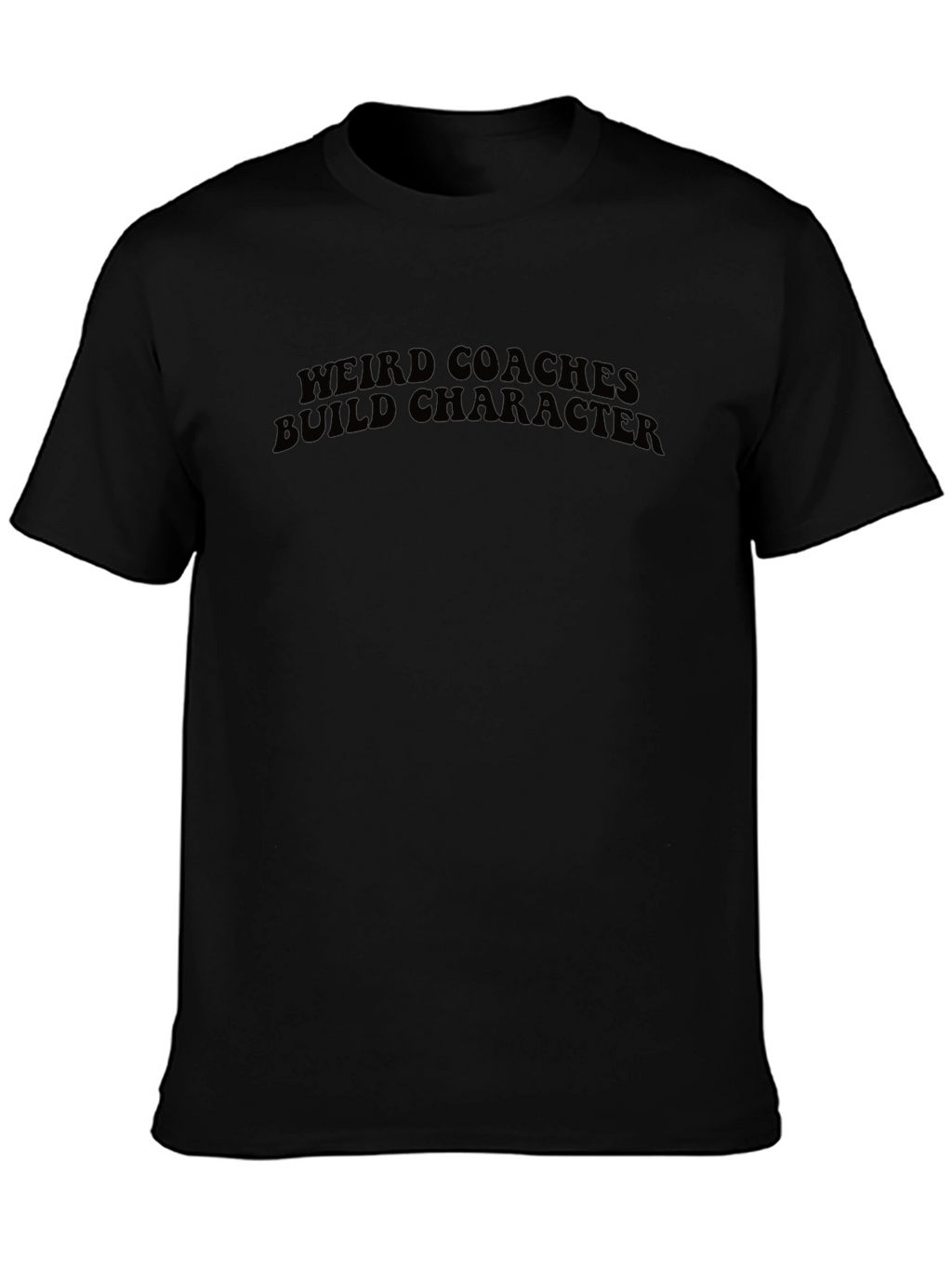 Weird Coaches Build Character Black T-Shirt