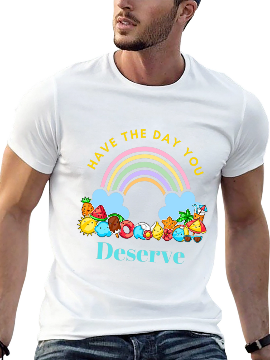 Have the Day You Deserve Graphic Tee