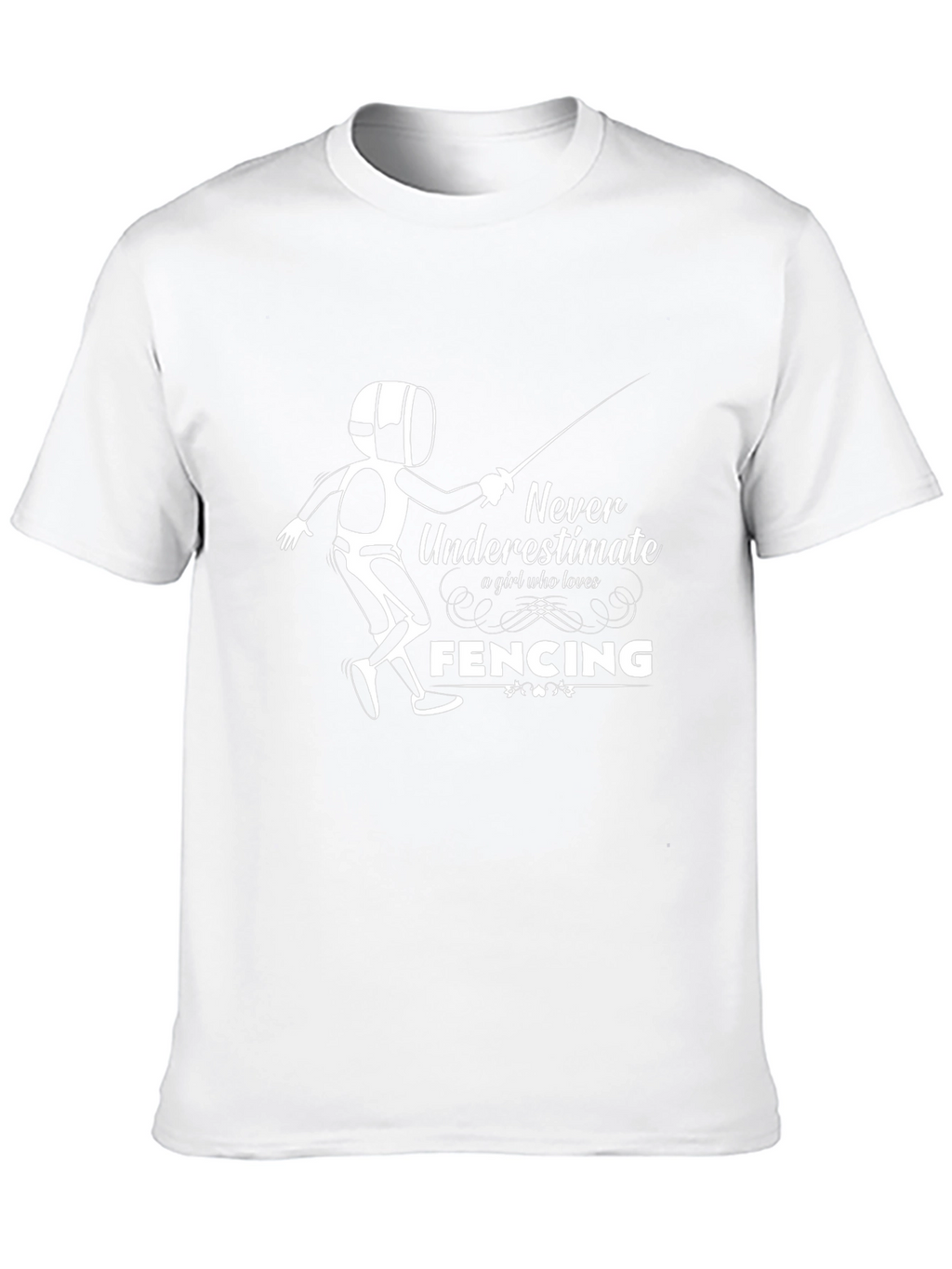 Never Underestimate a Fencing Girl T-Shirt