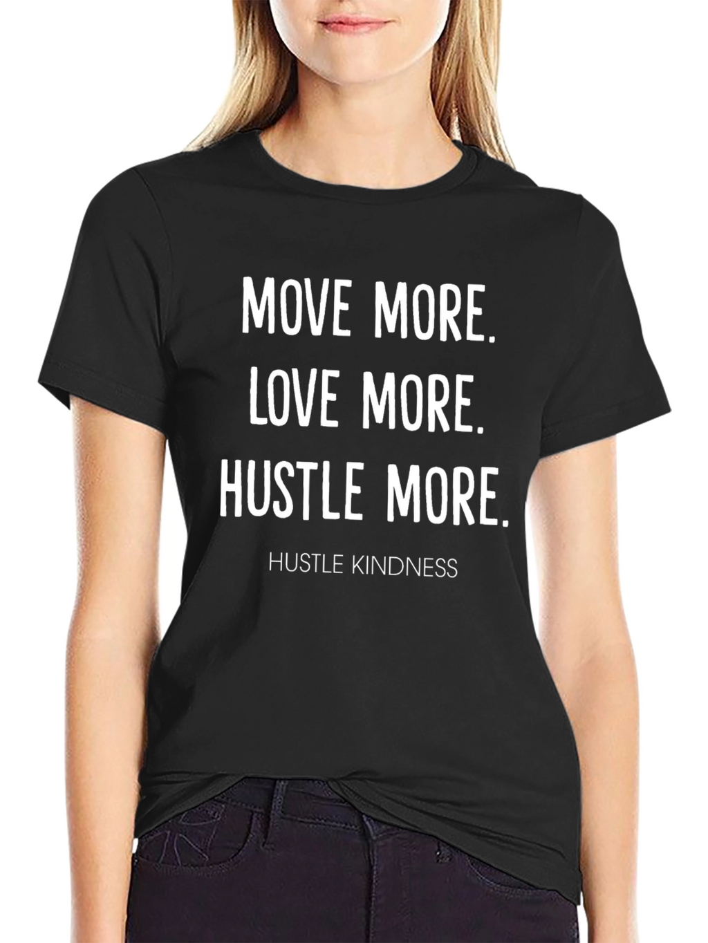 Inspirational Graphic T-Shirt - Move Love Hustle More