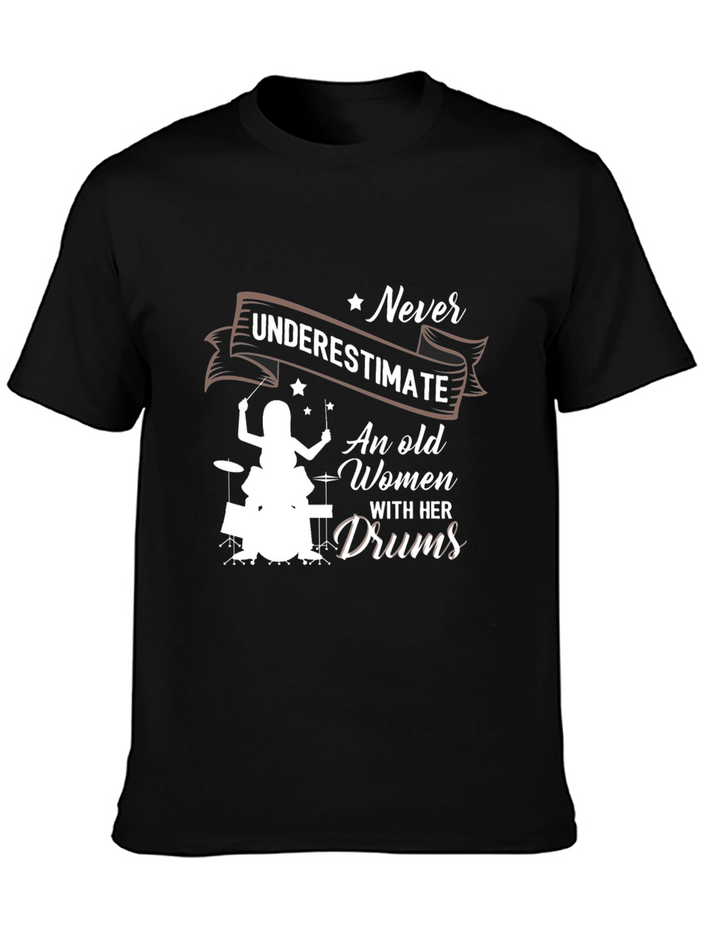 Never Underestimate An Old Women With Her Drums T-Shirt