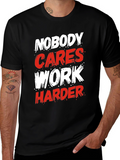 Motivational Nobody Cares Work Harder Graphic T-Shirt
