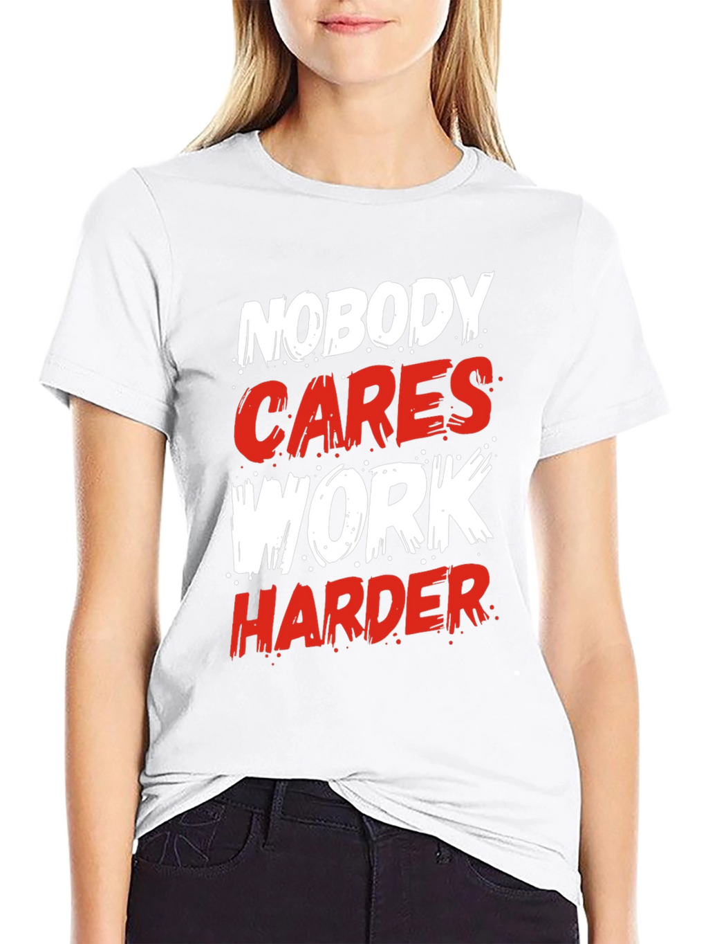 Motivational Nobody Cares Work Harder Graphic T-Shirt