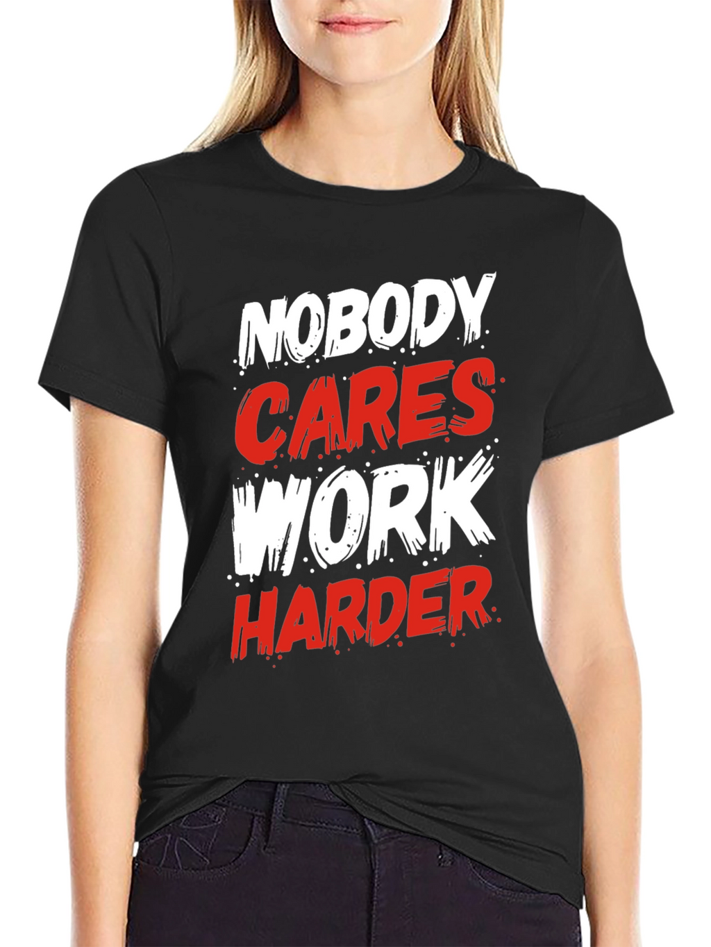 Motivational Nobody Cares Work Harder Graphic T-Shirt