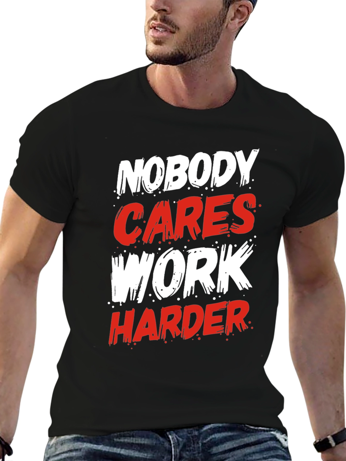 Motivational Nobody Cares Work Harder Graphic T-Shirt