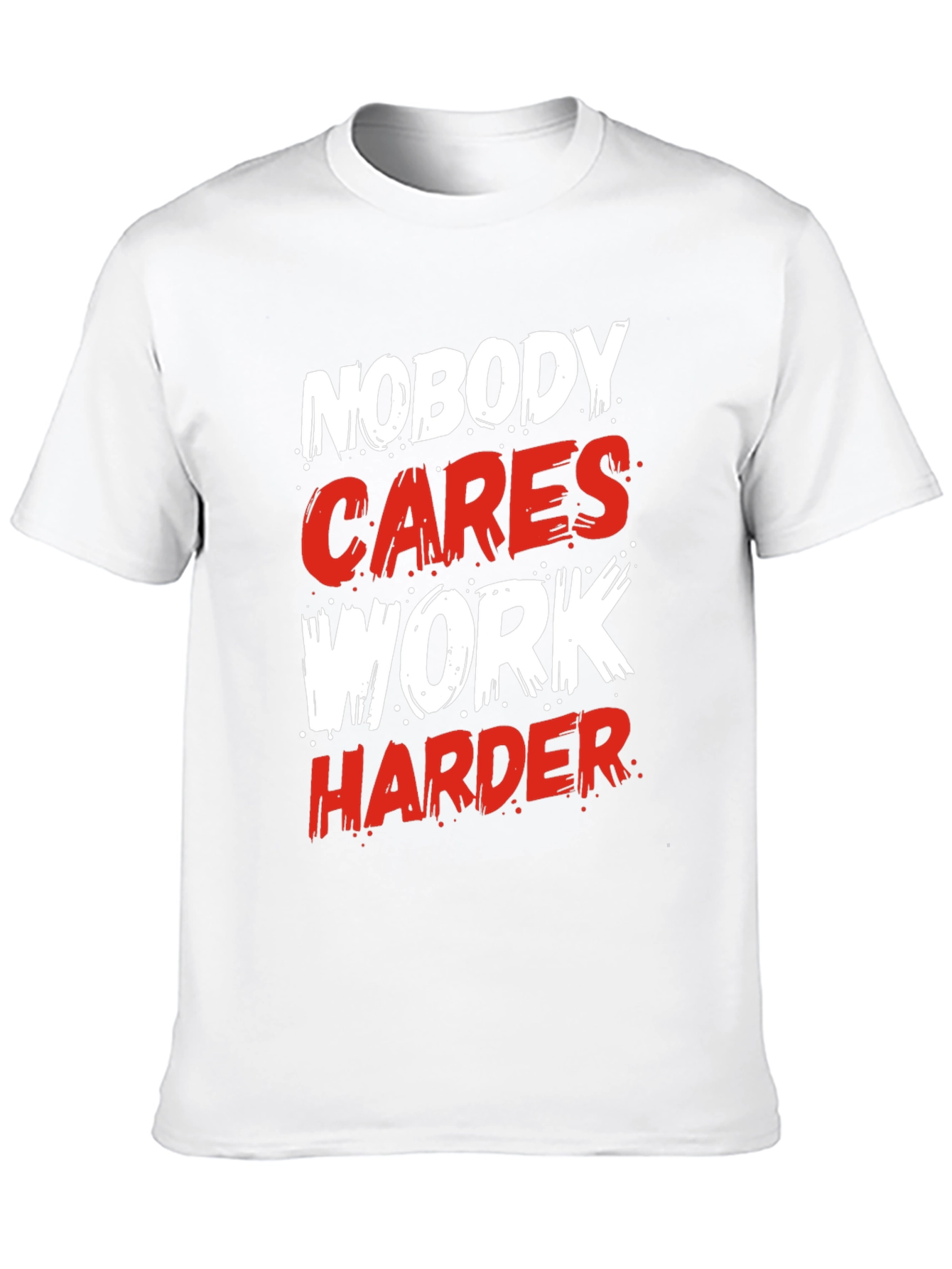 Motivational Nobody Cares Work Harder Graphic T-Shirt