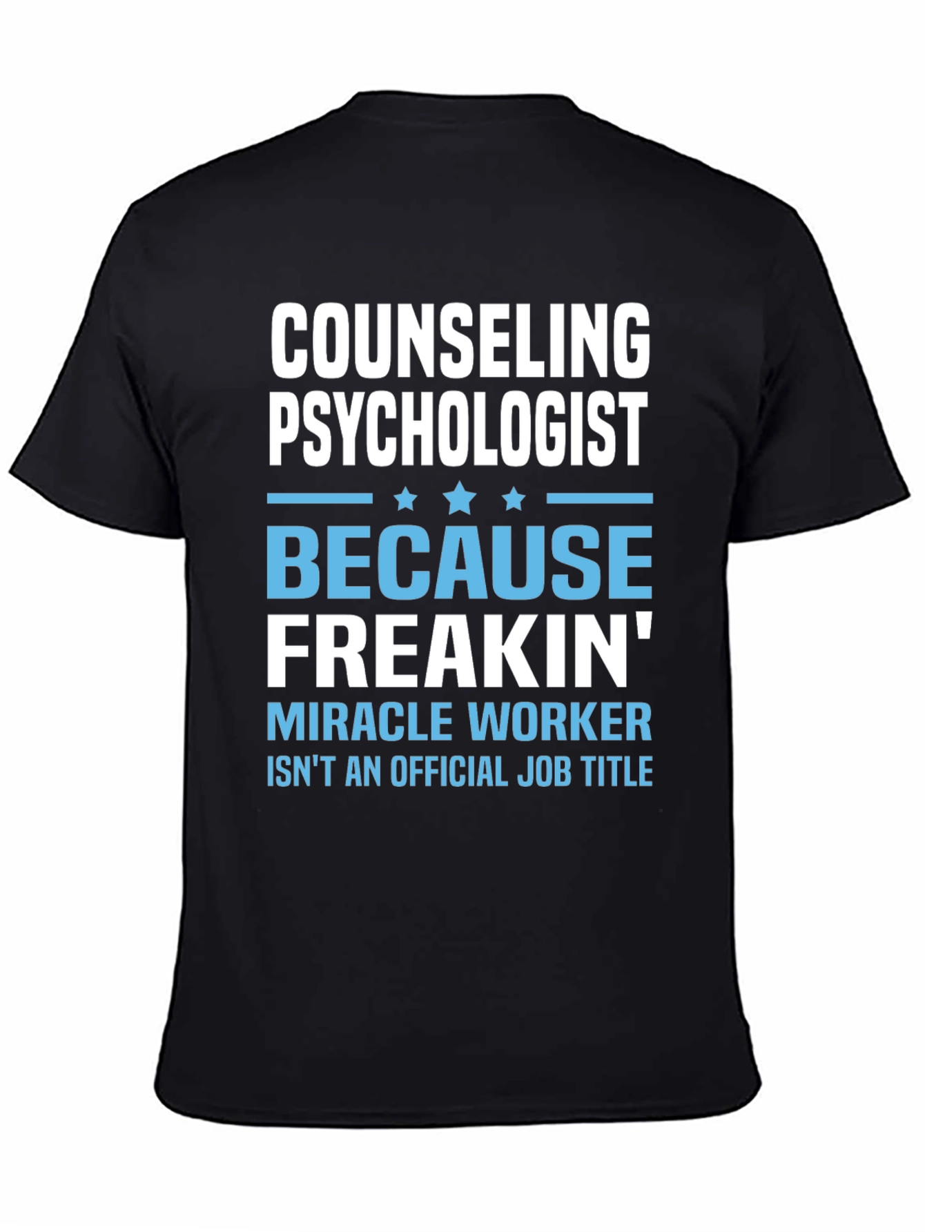 Counseling Psychologist Freakin Miracle Worker T-Shirt