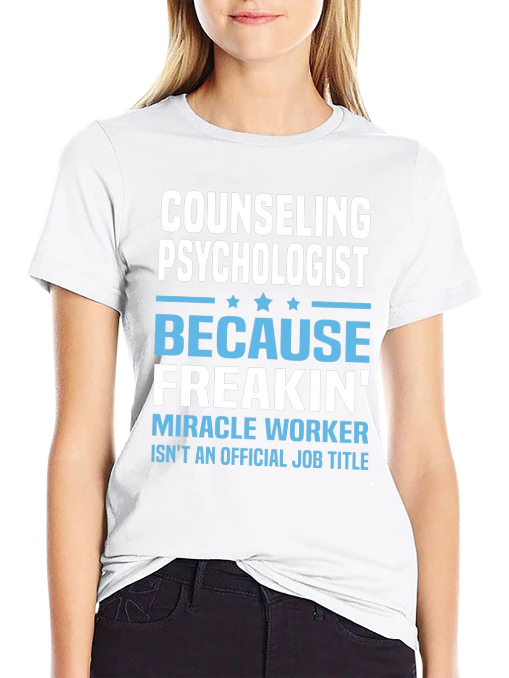 Counseling Psychologist Freakin Miracle Worker T-Shirt
