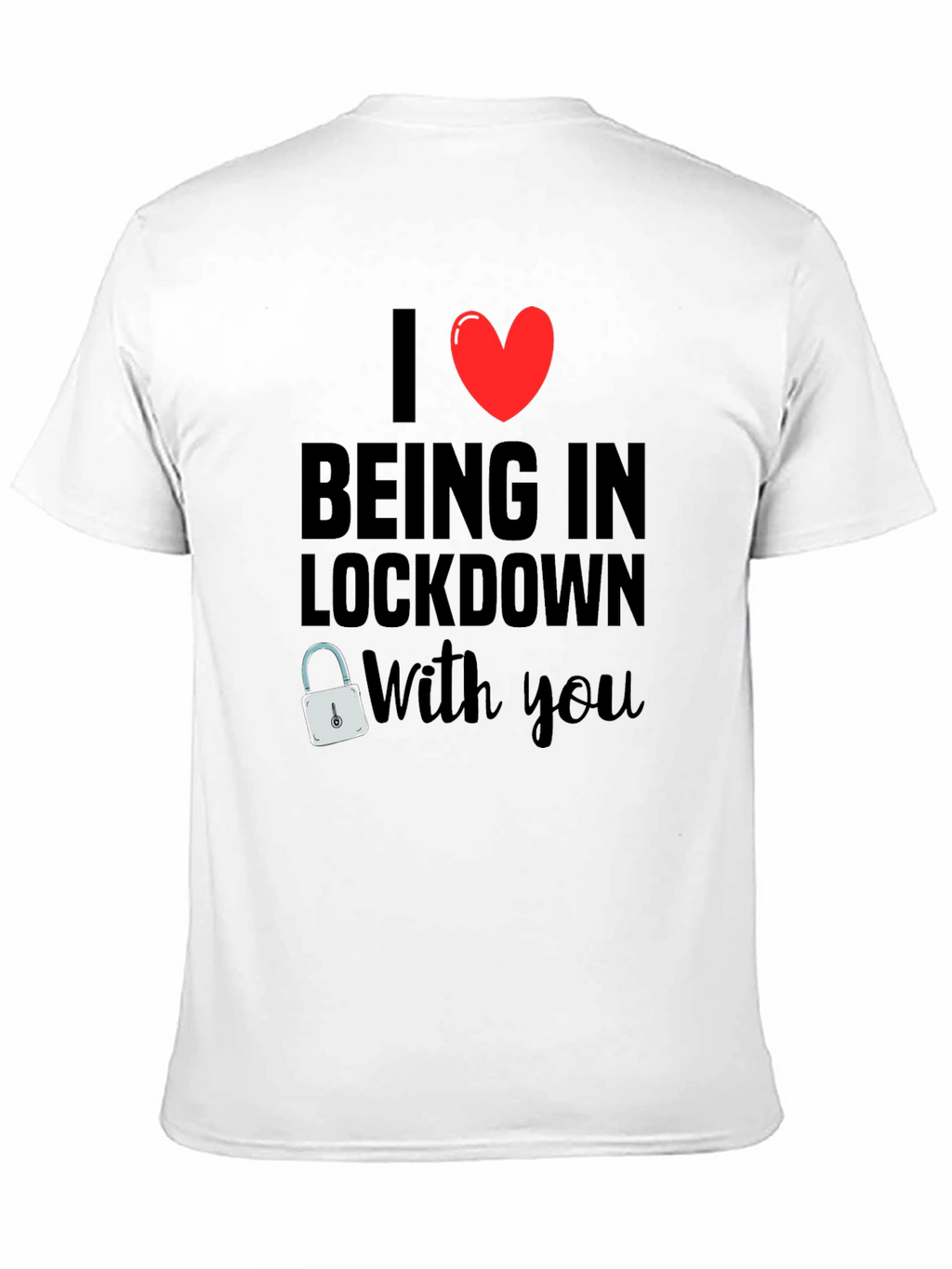 I Heart Being in Lockdown With You T-Shirt