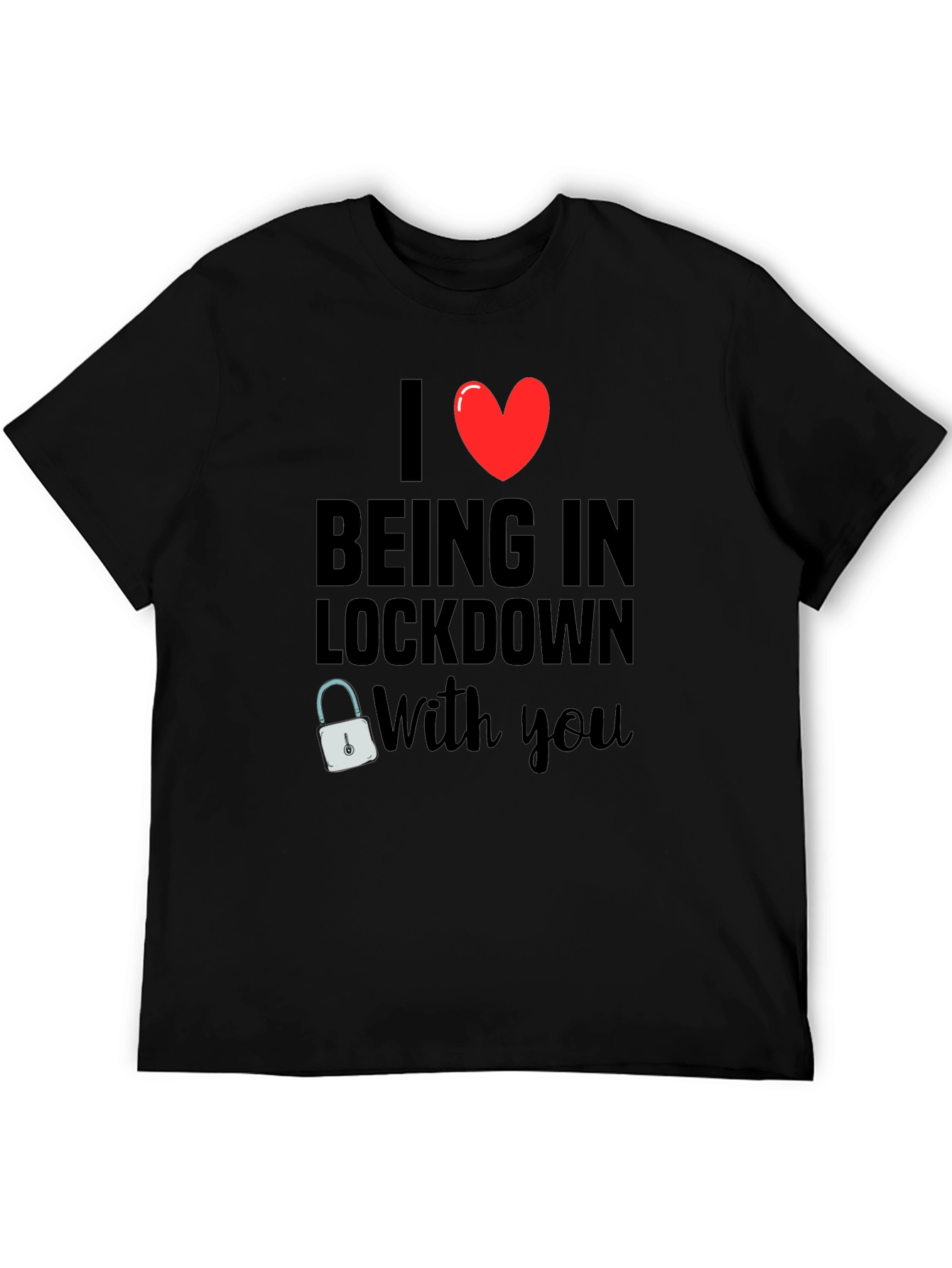 I Heart Being in Lockdown With You T-Shirt