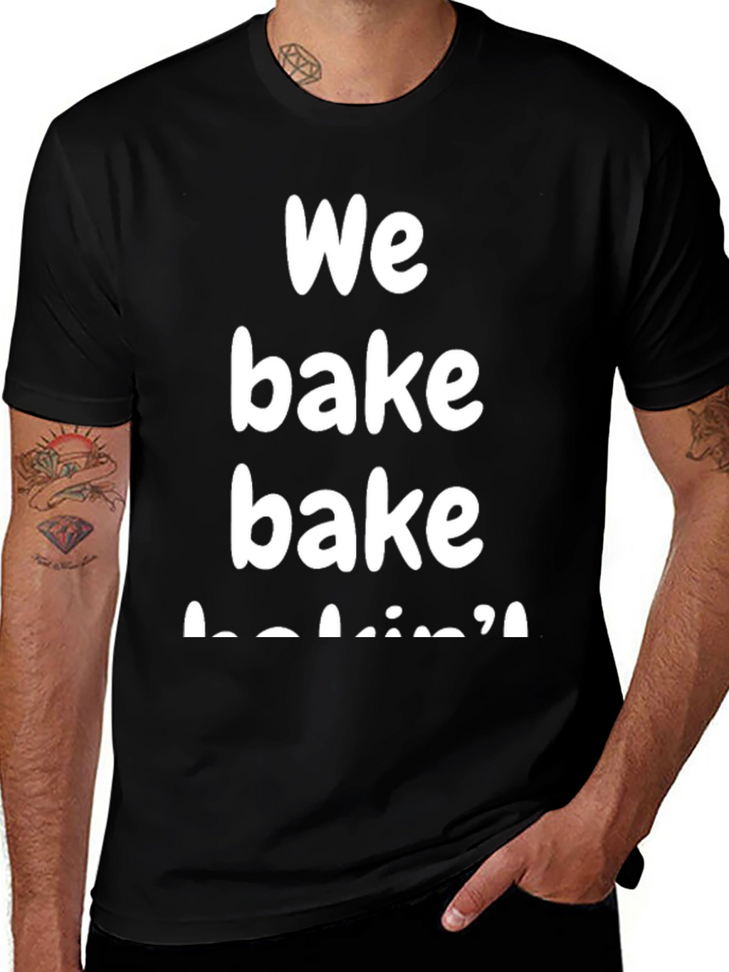 We Bake Bakin T-Shirt