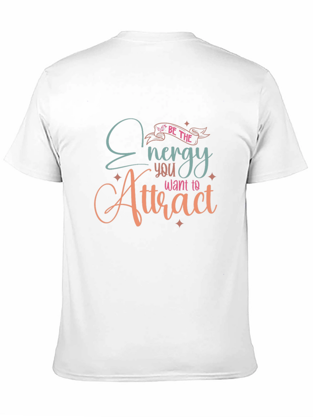 Be The Energy T-Shirt - Inspirational Graphic Tee
