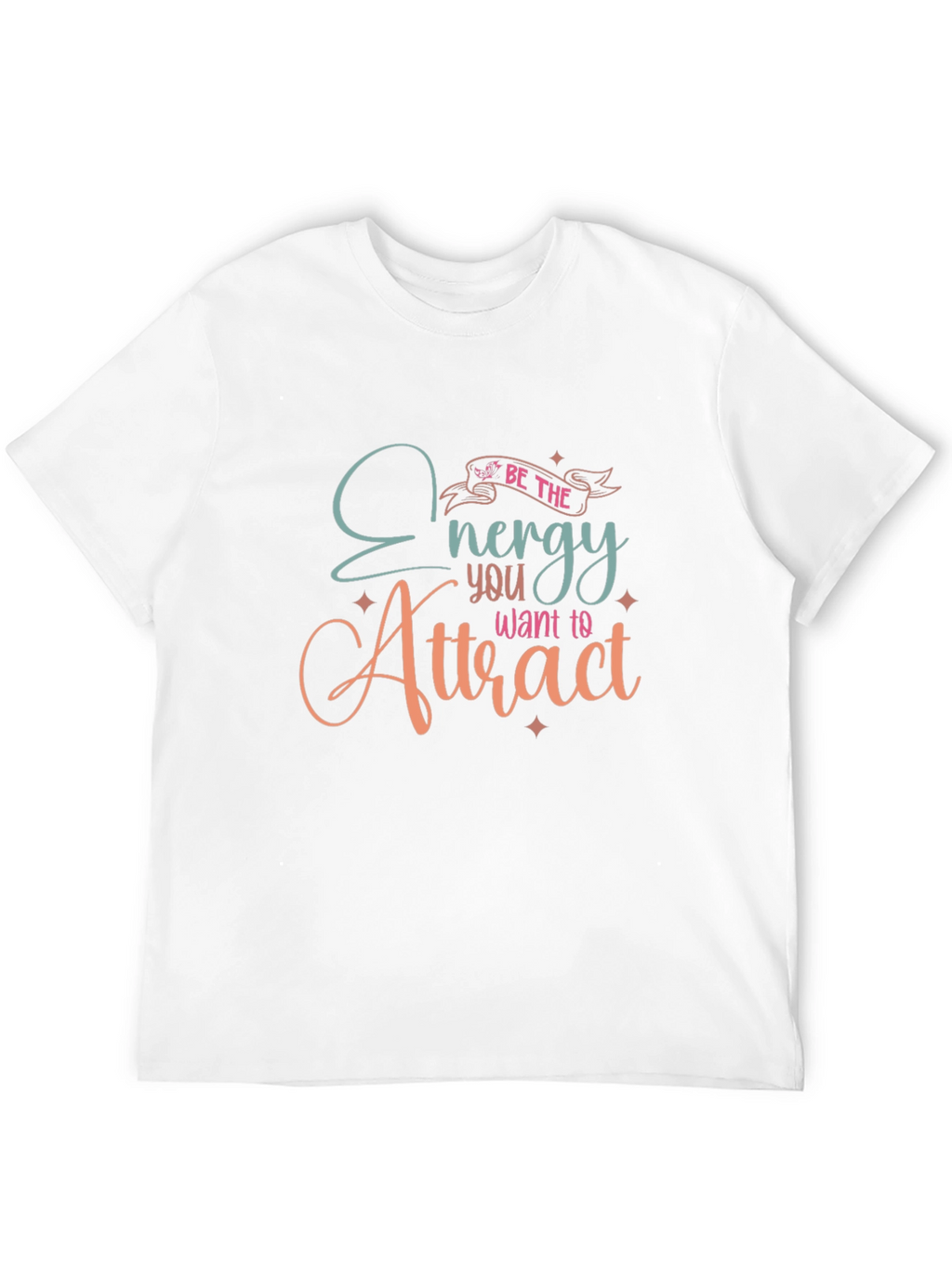 Be The Energy T-Shirt - Inspirational Graphic Tee