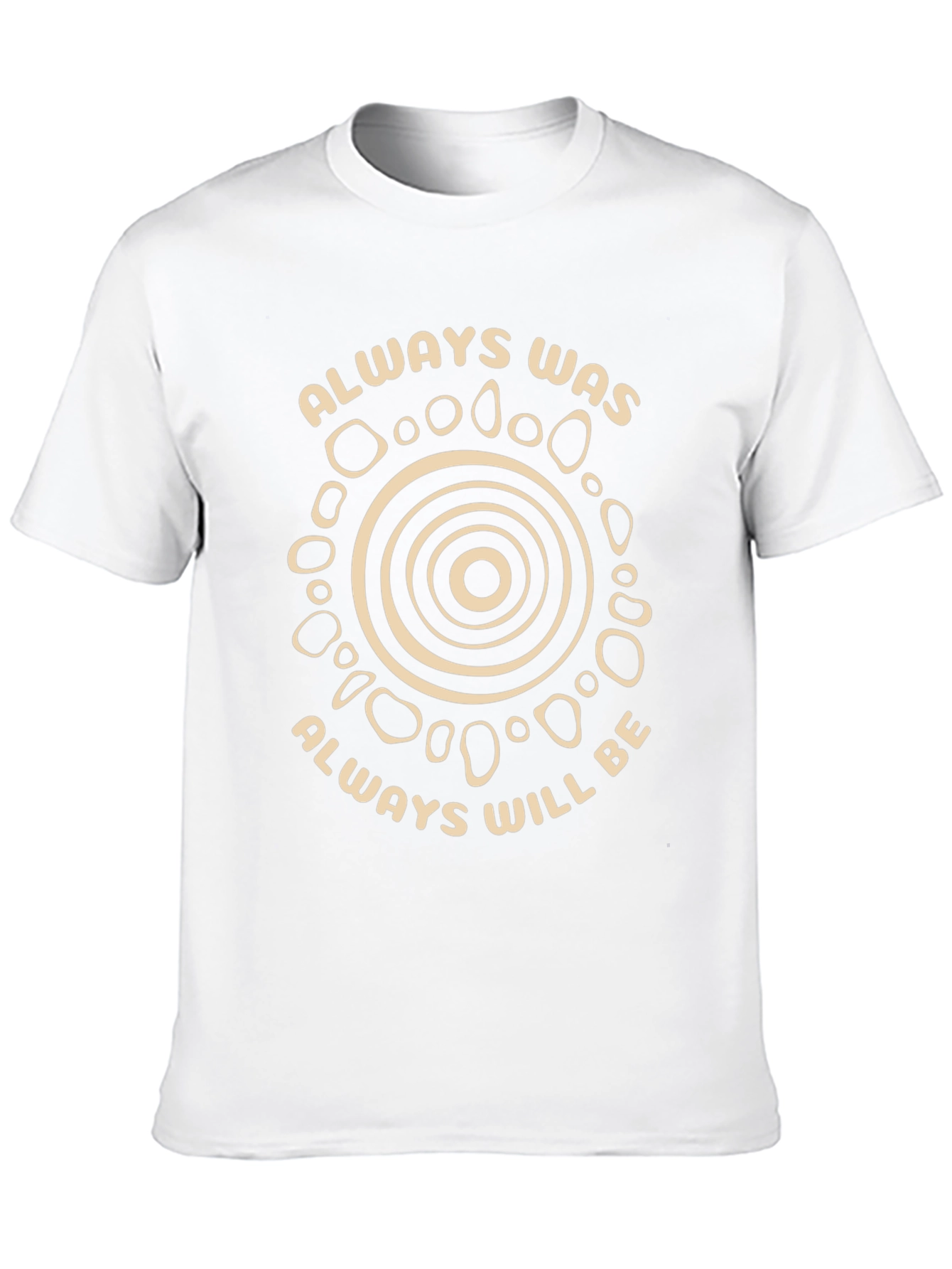 Always Was Always Will Be T-Shirt