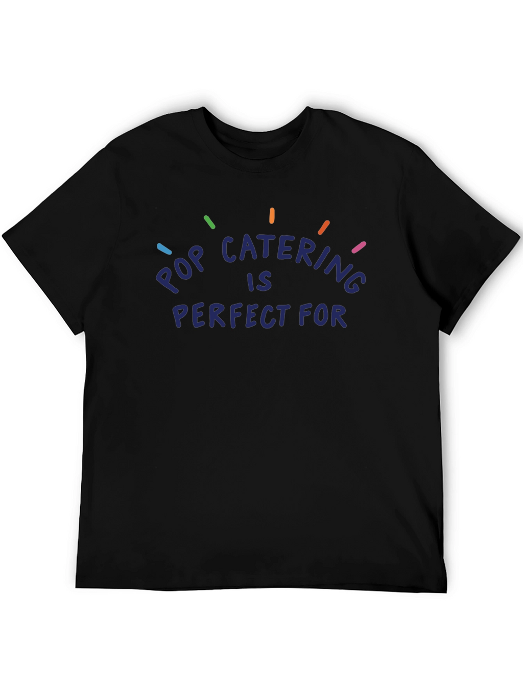 Pop Catering T-Shirt - Perfect for Any Occasion