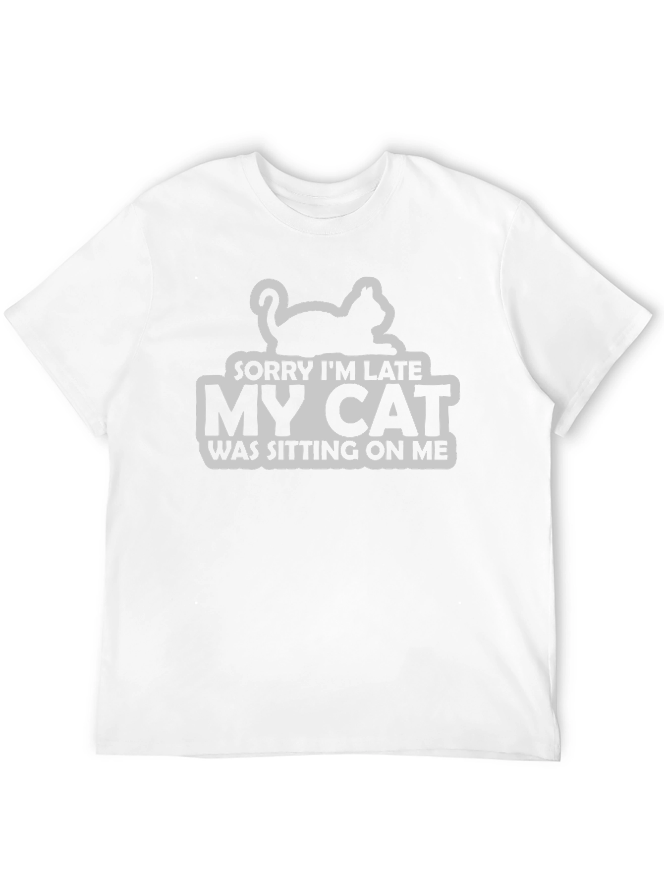 Sorry Im Late My Cat T-Shirt