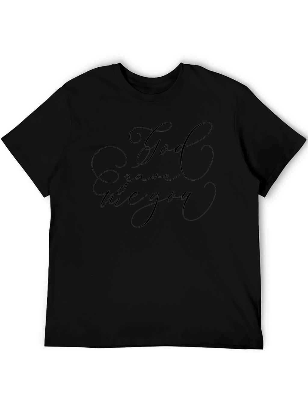 God Gave Me You Black T-Shirt