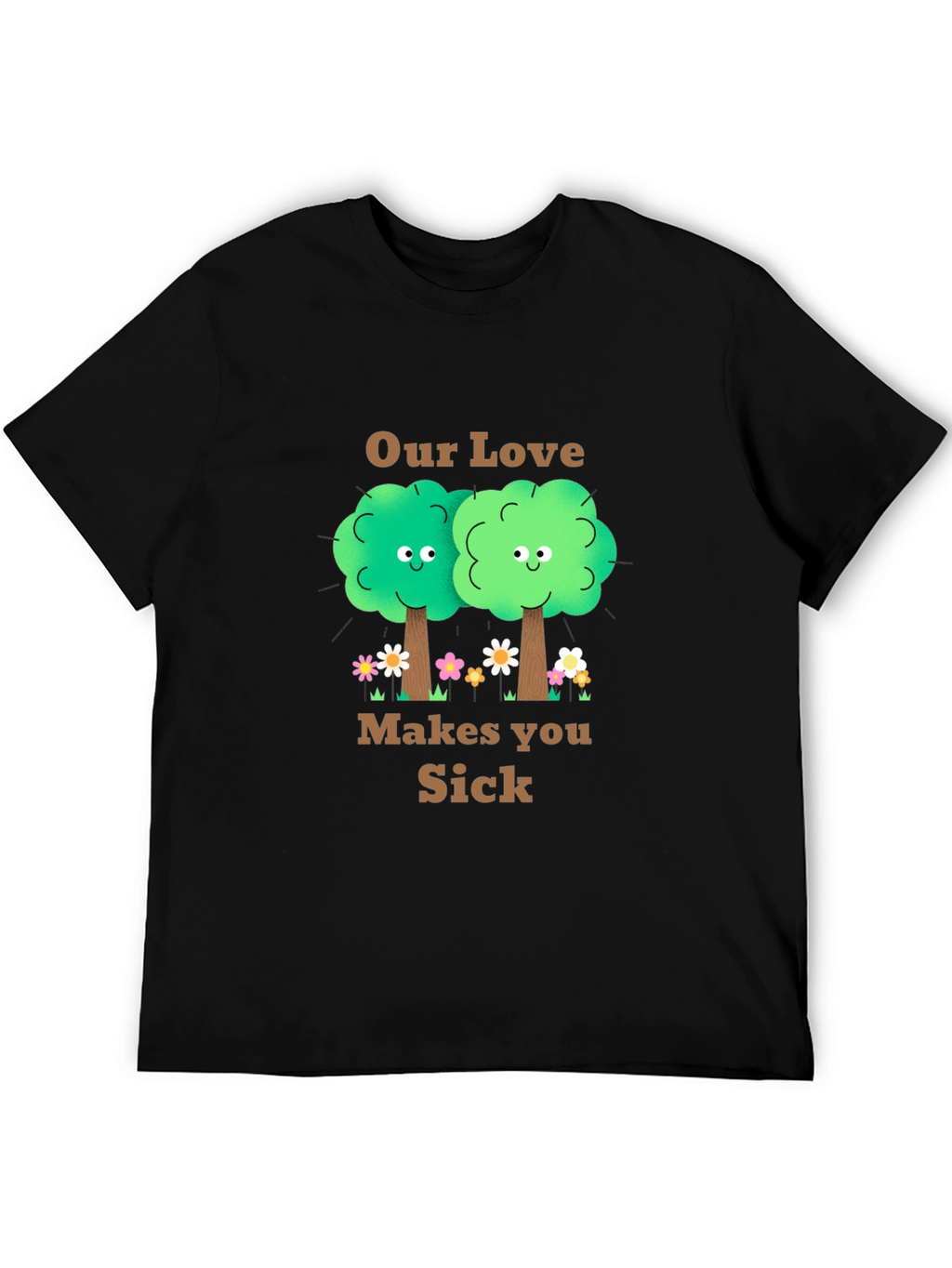 Our Love Makes You Sick T-Shirt