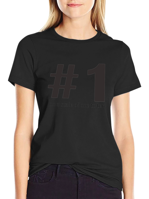 #1 On A Scale Of One To Ten Tee Shirt - Funny Number One T-Shirt