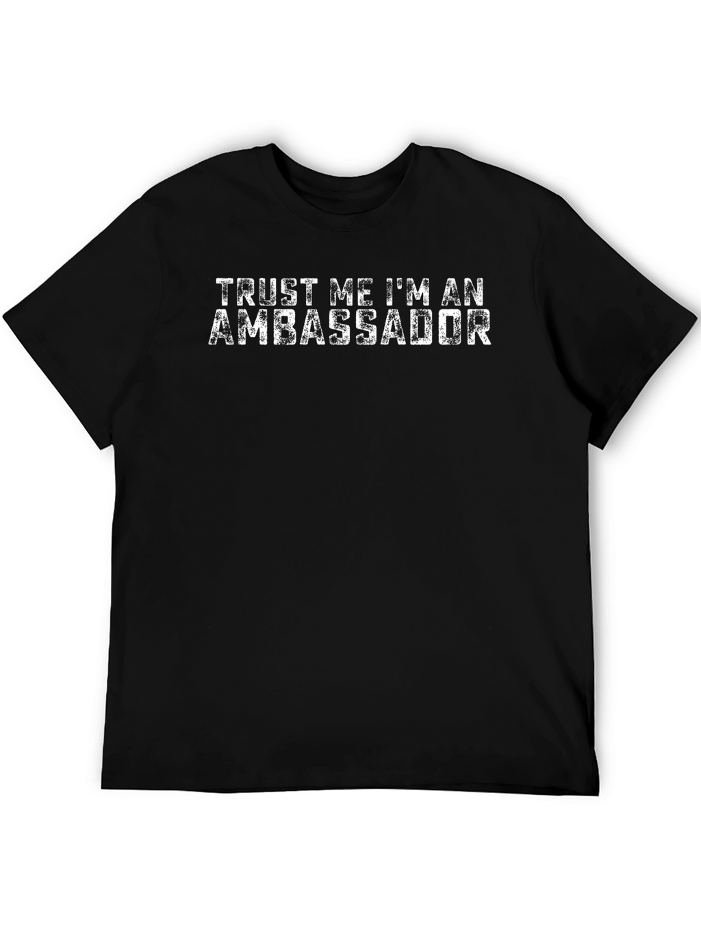 Trust Me Im An Ambassador Black Graphic T-Shirt