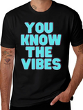 You Know The Vibes T-Shirt