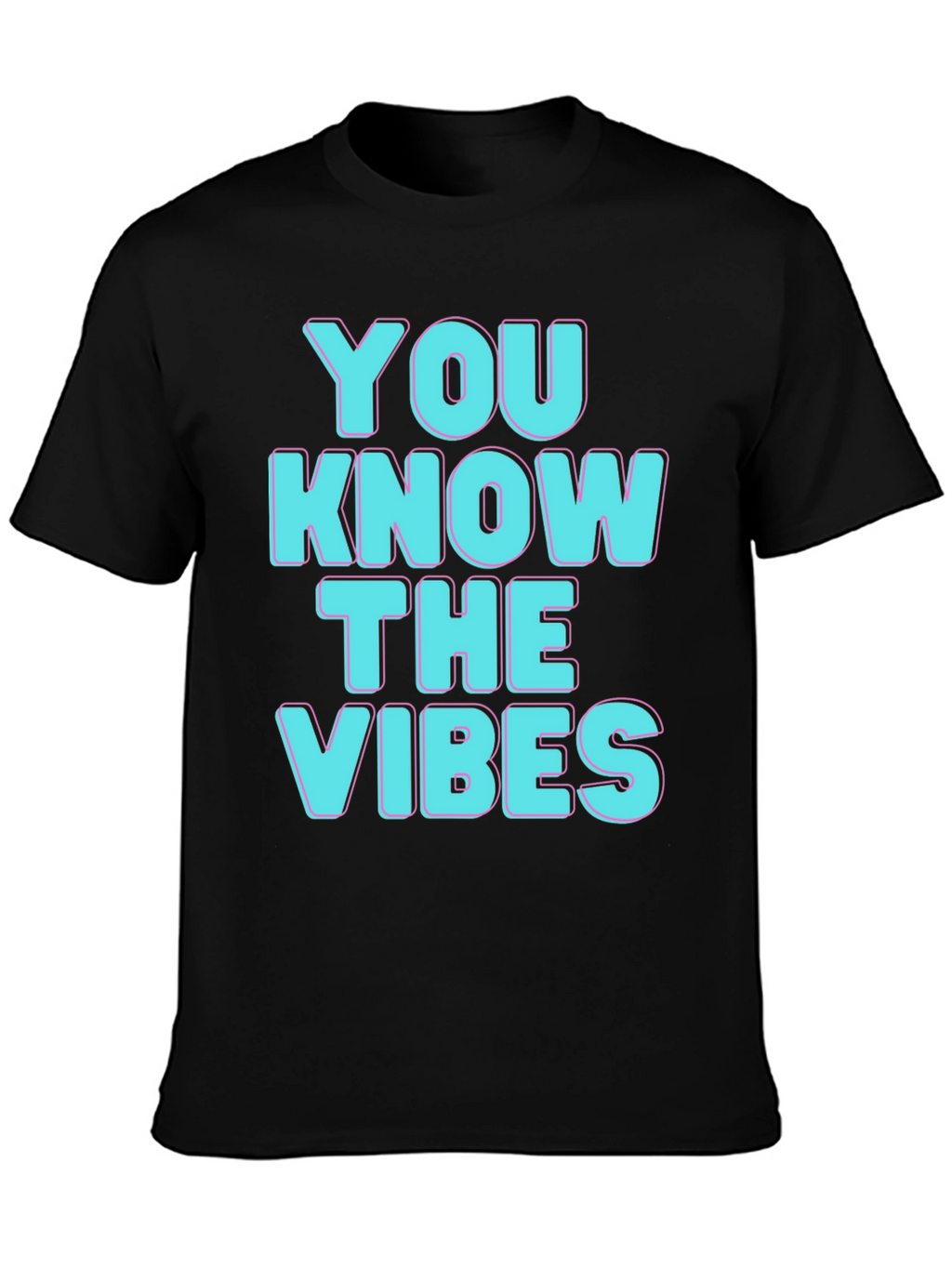 You Know The Vibes T-Shirt