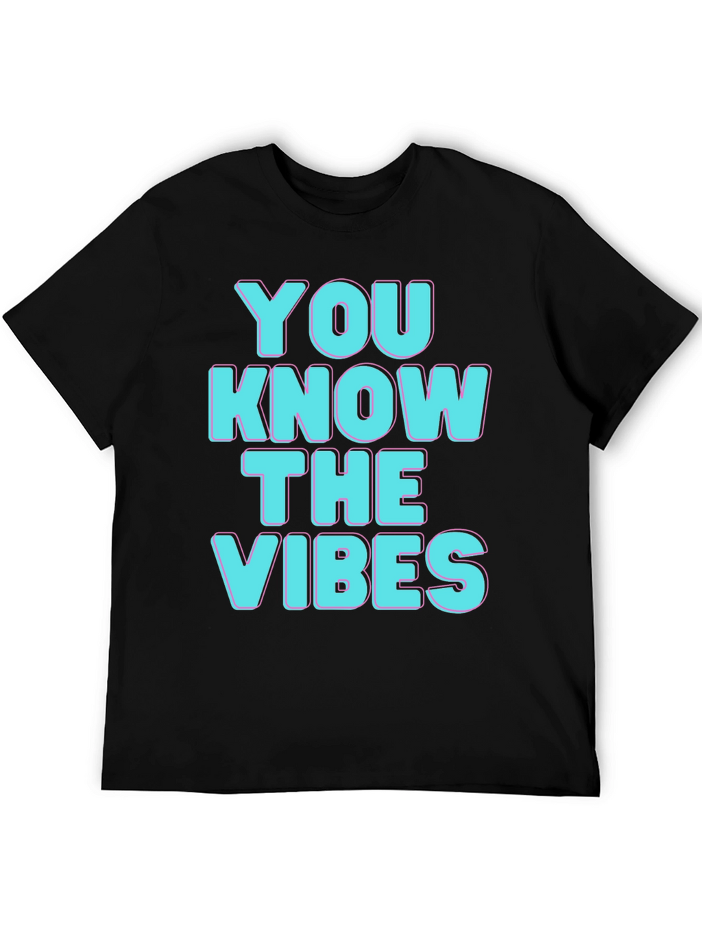 You Know The Vibes T-Shirt