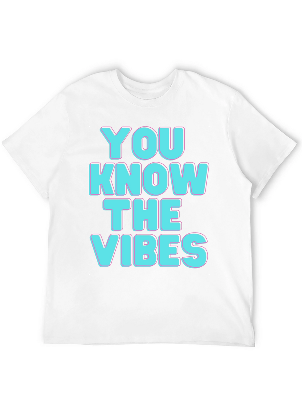 You Know The Vibes T-Shirt